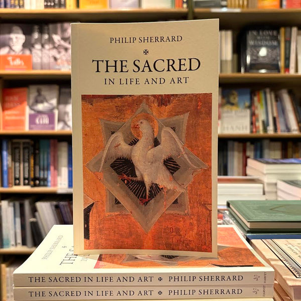 The Sacred In Life And Art by Philip Sherrard
