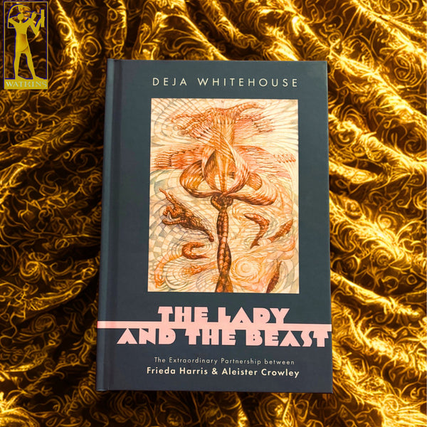 The Lady and the Beast : The Extraordinary Partnership between Frieda Harris and Aleister Crowley by Deja Whitehouse