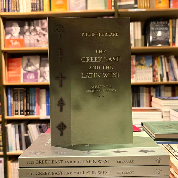 The Greek East And The Latin West by Philip Sherrard