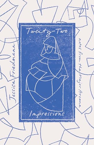 Twenty-Two Impressions by Jessica Friedmann