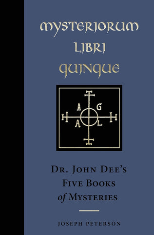 Mysteriorium Libri Quinque: Dr. John Dee's Five Books of Mysteries by Joseph Peterson (ed)