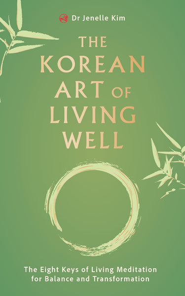 The Korean Art of Living Well by Dr Jenelle Kim