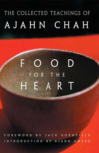 Food for the Heart: The Collected Sayings of Ajahn Chah