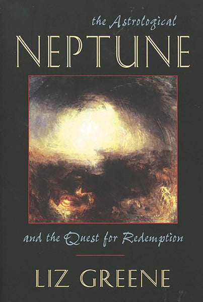 The Astrological Neptune and the Quest for Redemption by Liz Greene