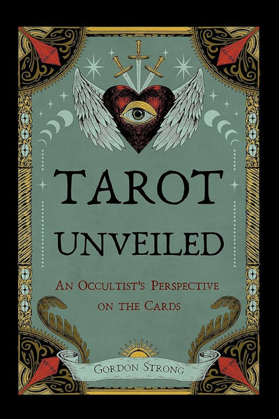 Tarot Unveiled by Gordon Strong