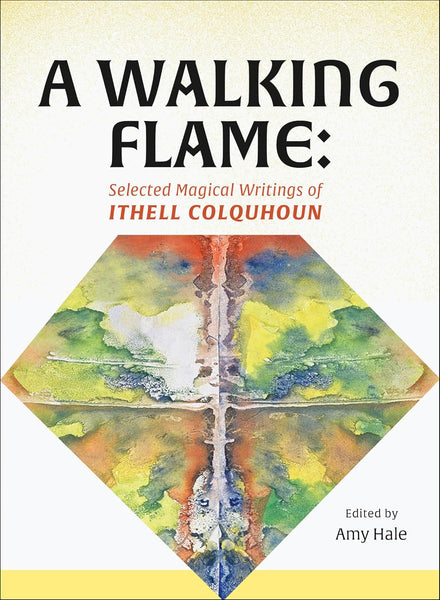 PRE-SALE: A Walking Flame: Selected Magical Writings of Ithell Colquhoun by Amy Hale (ed)