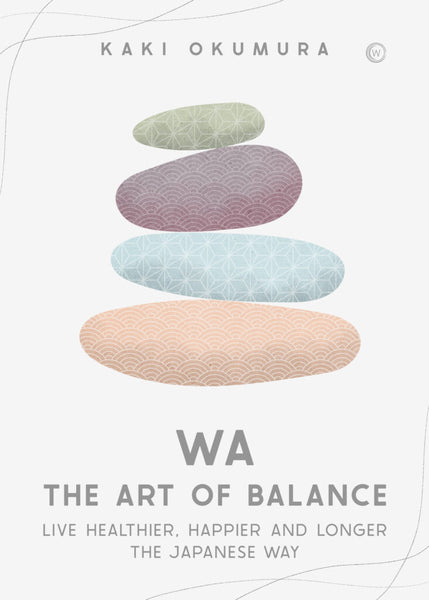 Wa: The Art of Balance by Kaki Okumura