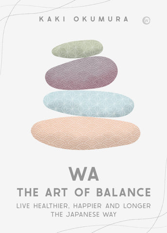 Wa: The Art of Balance by Kaki Okumura