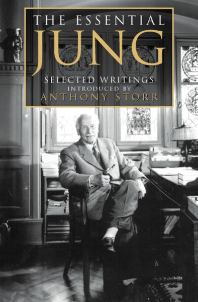 The Essential Jung : Selected Writings by Anthony Storr (ed)