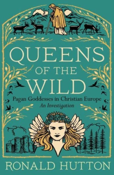 Queens of the Wild by Ronald Hutton