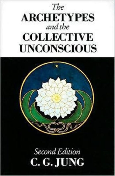 The Archetypes and the Collective Unconscious by C.G. Jung