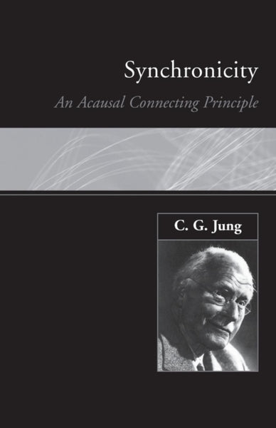 Synchronicity : An Acausal Connecting Principle by C.G. Jung