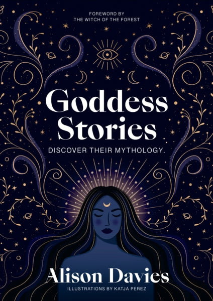 Goddess Stories : Discover their mythology by Alison Davies