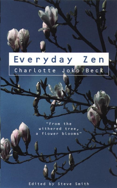 Everyday Zen : Love and Work by Charlotte Joko Beck