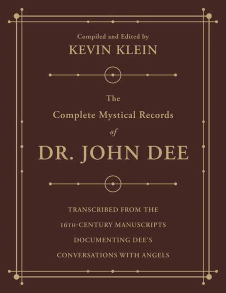 The Complete Mystical Records of Dr. John Dee (3 volume set) by Kevin Klein