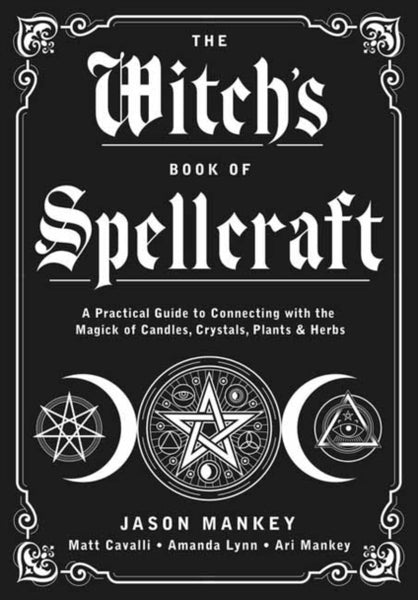 The Witch's Book of Spellcraft by Jason Mankey & Matt Cavalli