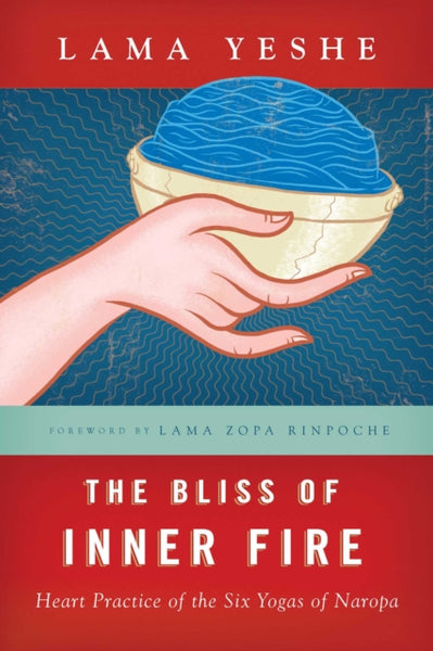 The Bliss of Inner Fire by Thubten Yeshe