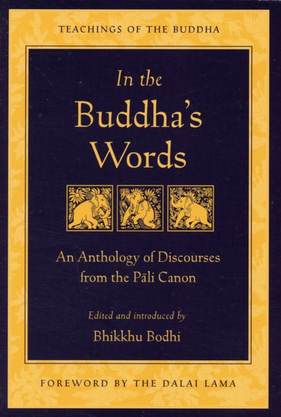 In the Buddha's Words : An Anthology of Discourses from the Pali Canon by Bhikkhu Bodhi