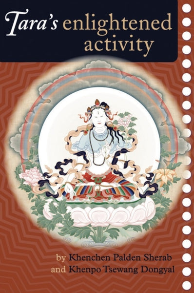 Tara's Enlightened Activity by Kenchen Palden Sherab & Khenpo Tsewang Dongyal