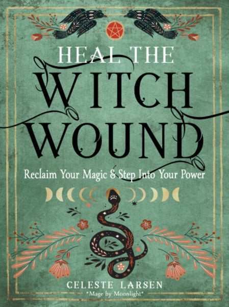 Heal the Witch Wound by Celeste Larsen