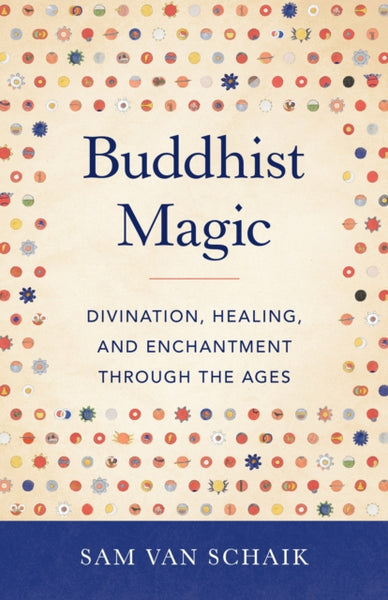 Buddhist Magic by Sam Van Schaik