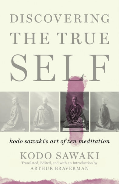Discovering The True Self by Kodo Sawaki & Arther Braverman