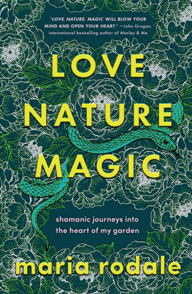 Love, Nature, Magic by Maria Rodale