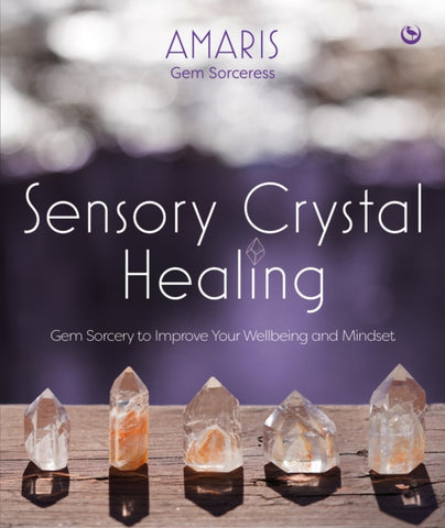 PRE-ORDER: Sensory Crystal Healing by Amaris