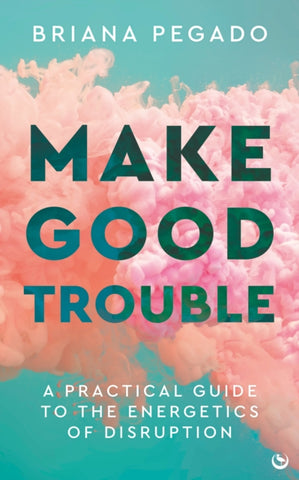 PRE-ORDER: Make Good Trouble by Briana Pegado