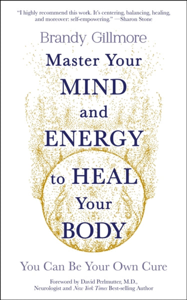 Master Your Mind and Energy to Heal Your Body by Brandy Gillmore