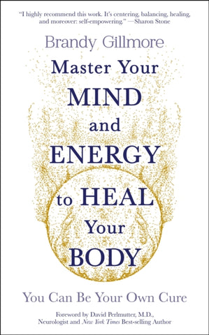 Master Your Mind and Energy to Heal Your Body by Brandy Gillmore