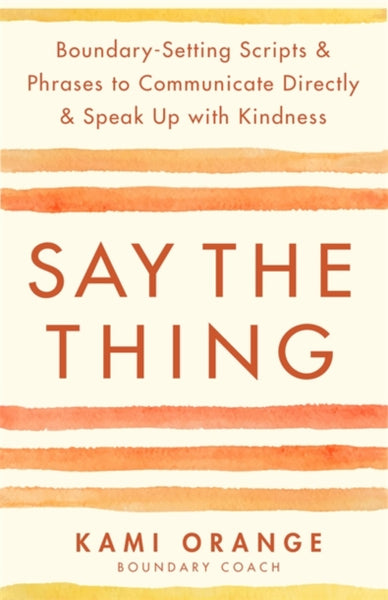 Say the Thing by Kami Orange
