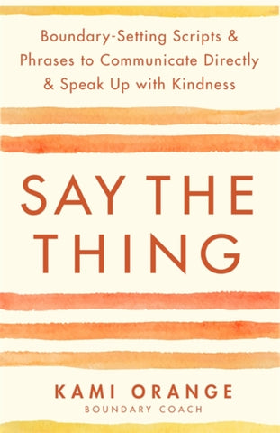 Say the Thing by Kami Orange
