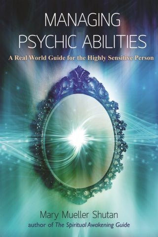 Managing Psychic Abilities by Mary Mueller Shutan