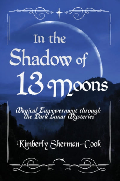 In the Shadow of 13 Moons by Kimberly Sherman-Cook