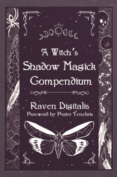 Witch's Shadow Magick Compendium by Raven Digitalis