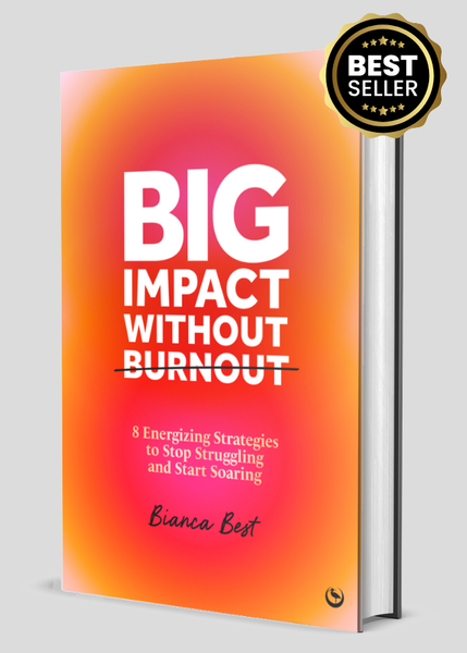 Big Impact Without Burnout by Bianca Best