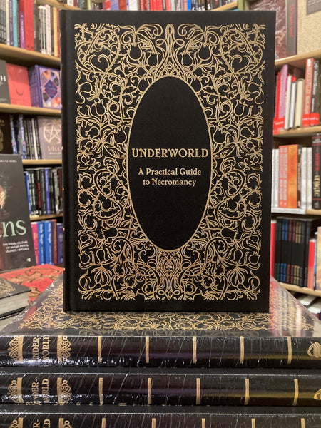 Underworld: A Practical Guide to Necromancy by The Sepulcher Society