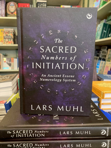 The Sacred Numbers of Initiation by Lars Muhl