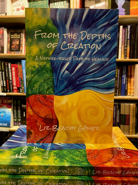 From the Depths of Creation by Liz Beachy Gómez