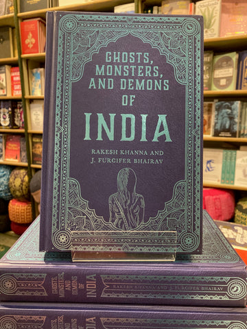 Ghosts, Monsters and Demons of India by Rakesh Khanna & J.Furcifer Bhairav