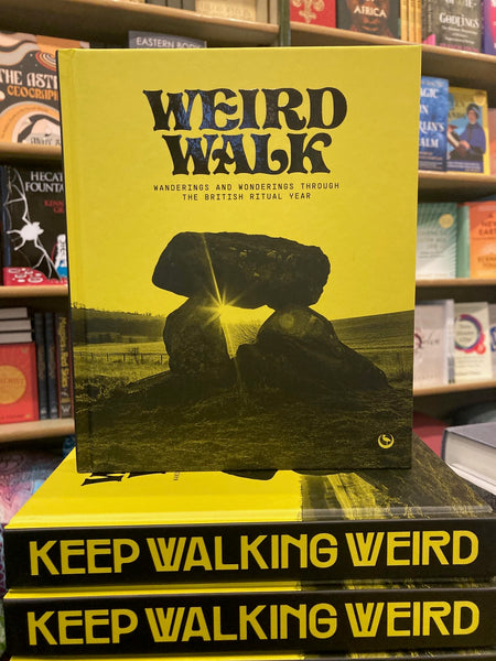 Strange Walk Weird Walk : Wanderings and Wonderings through the British Ritual Year ...