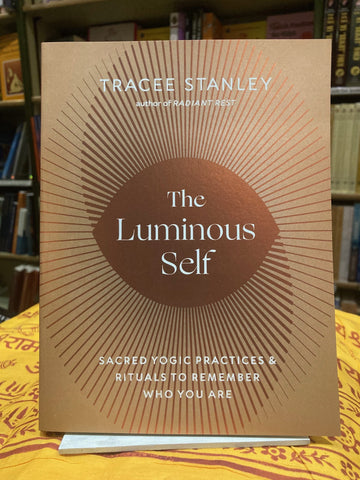 The Luminous Self by Tracee Stanley