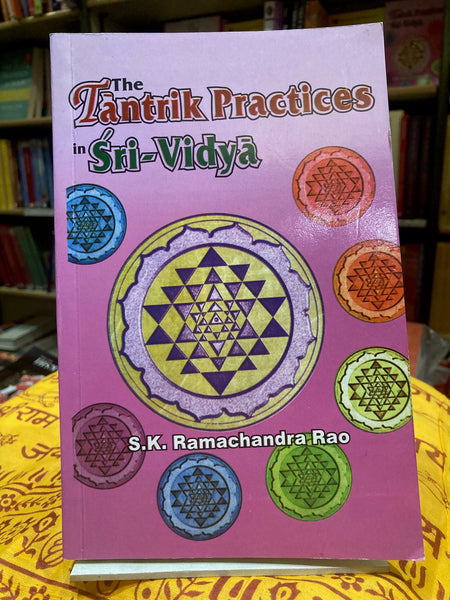 The Tantrik Practices in Sri-Vidya by S.K.Ramachandra Rao