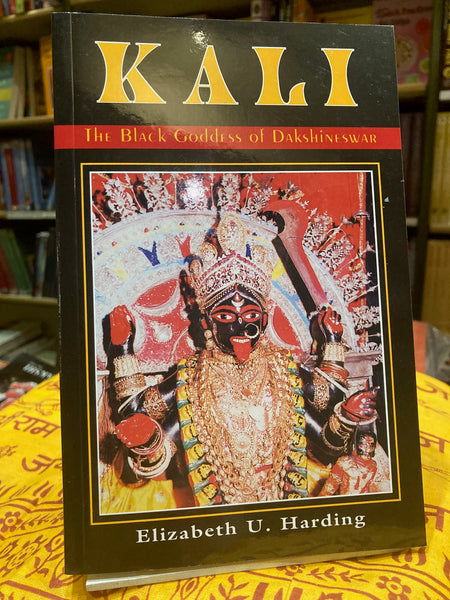 Kali: The Black Goddess of Dakshineswar by Elizabeth Harding