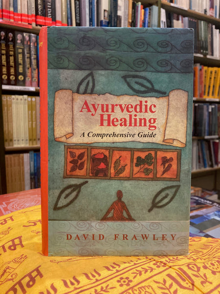 Ayurvedic Healing by David Frawley