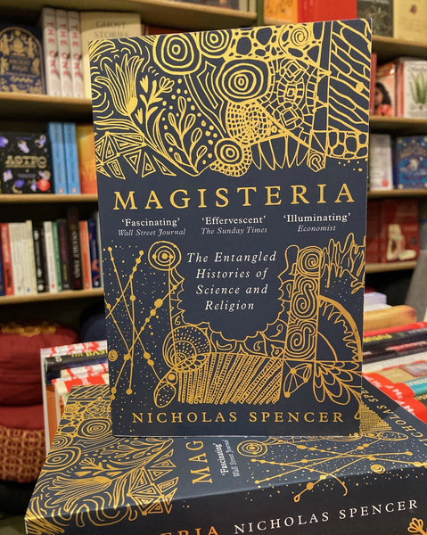 Magisteria : The Entangled Histories of Science & Religion by Nicholas Spencer