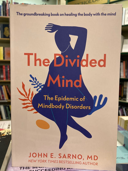 The Divided Mind by John E. Sarno
