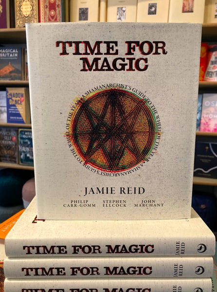 Time for Magic : A Shamanarchist's Guide to the Wheel of the Year by Jamie Reid, Stephen Ellcock, Philip Carr-Gomm & John Marchant