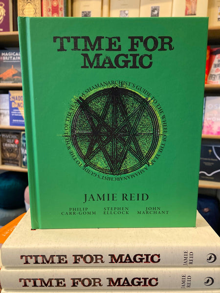 Time for Magic : A Shamanarchist's Guide to the Wheel of the Year by Jamie Reid, Stephen Ellcock, Philip Carr-Gomm & John Marchant